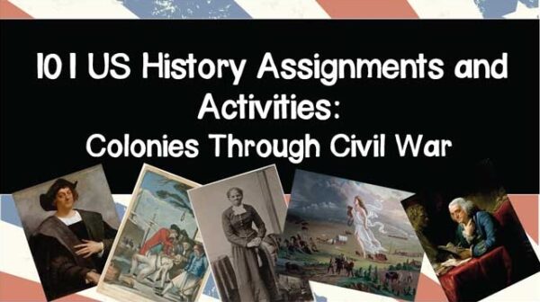 101 US History Assignments and Activities: Colonies Through Civil War